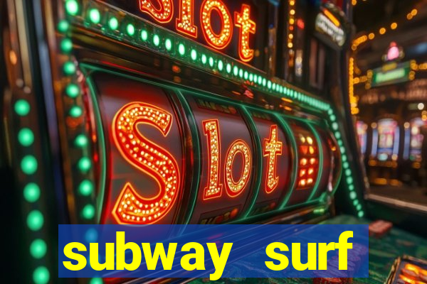 subway surf deposito 1 real